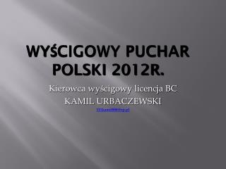 WYŚCIGOWY PUCHAR POLSKI 2012r.