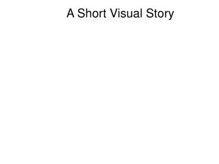 A Short Visual Story