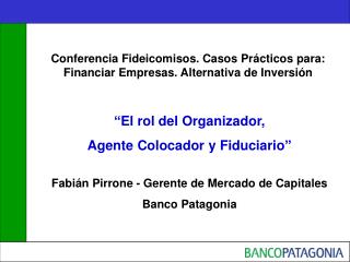 Conferencia Fideicomisos. Casos Prácticos para: Financiar Empresas. Alternativa de Inversión