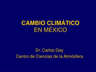 CAMBIO CLIMÁTICO EN MÉXICO