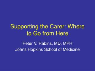 Supporting the Carer: Where to Go from Here