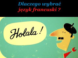 Dlaczego wybrać język francuski ?