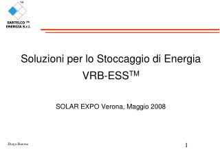 Soluzioni per lo Stoccaggio di Energia VRB-ESS TM SOLAR EXPO Verona, Maggio 2008