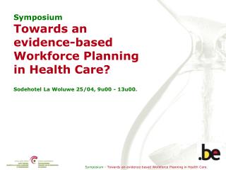 Symposium Towards an evidence-based Workforce Planning in Health Care?