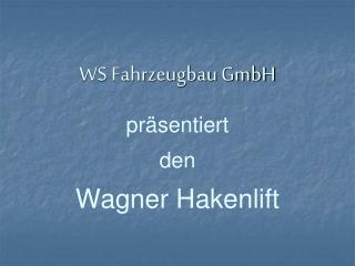 WS Fahrzeugbau GmbH präsentiert den Wagner Hakenlift