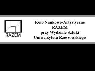 Koło Naukowo-Artystyczne RAZEM przy Wydziale Sztuki Uniwersytetu Rzeszowskiego