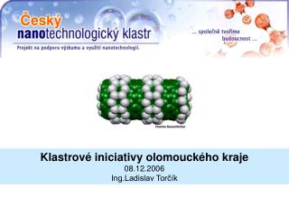 Klastrové iniciativy olomouckého kraje 08.12.2006 Ing.Ladislav Torčík
