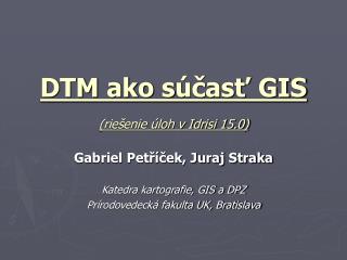 DTM ako s účasť GIS (riešenie úloh v Idrisi 15.0)