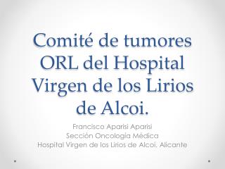 Comité de tumores ORL del Hospital Virgen de los Lirios de Alcoi .