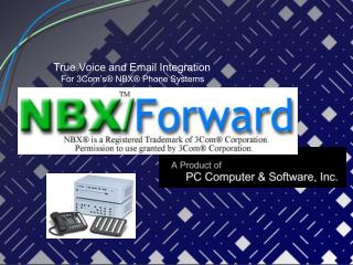 True Voice and Email Integration For 3Com’s ® NBX® Phone Systems