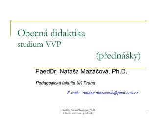 Obecná didaktika studium VVP 					(přednášky)