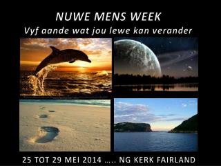 NUWE MENS WEEK Vyf aande wat jou lewe kan verander