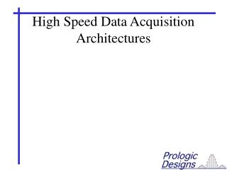 High Speed Data Acquisition Architectures