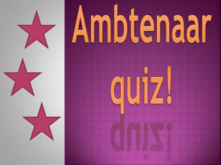 Ambtenaar quiz!