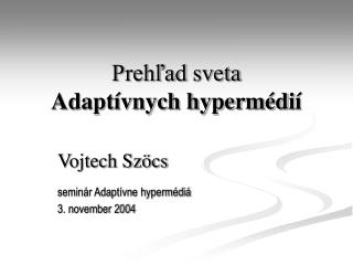 Prehľad sveta Adaptívnych hyperméd i í