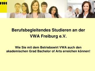 Berufsbegleitendes Studieren an der VWA Freiburg e.V.