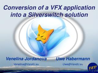 Conversion of a VFX application into a Silverswitch solution