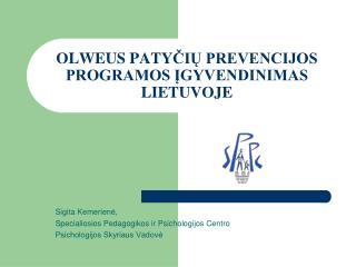 OLWEUS PATY ČIŲ PREVENCIJOS PROGRAMOS ĮGYVENDINIMAS LIETUVOJE