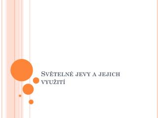 Světelné jevy a jejich využití