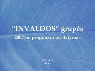 “INVALDOS” grupės 2007 m. prognozių pristatymas