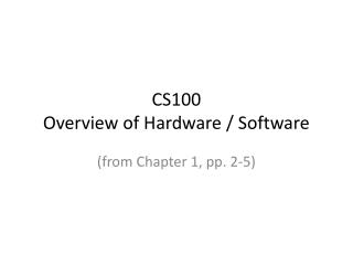 CS100 Overview of Hardware / Software