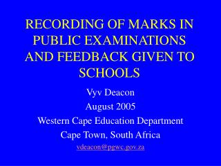 RECORDING OF MARKS IN PUBLIC EXAMINATIONS AND FEEDBACK GIVEN TO SCHOOLS