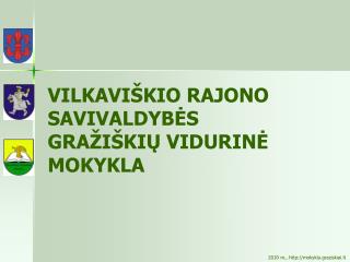 VILKAVIŠKIO RAJONO SAVIVALDYBĖS GRAŽIŠKIŲ VIDURINĖ MOKYKLA