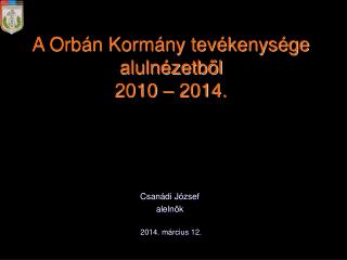 A Orbán Kormány tevékenysége alulnézetből 2010 – 2014.