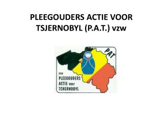 PLEEGOUDERS ACTIE VOOR TSJERNOBYL (P.A.T.) vzw