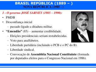 1 - O governo JOSÉ SARNEY (1985 – 1990): PMDB Desconfiança inicial