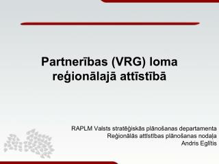 Partnerības (VRG) loma reģionālajā attīstībā
