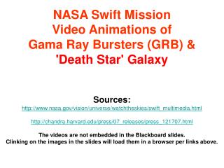 NASA Swift Mission Video Animations of Gama Ray Bursters (GRB) &amp; 'Death Star' Galaxy