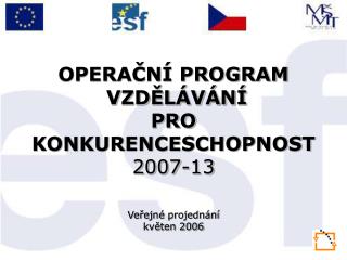 OPERAČNÍ PROGRAM VZDĚLÁVÁNÍ PRO KONKURENCESCHOPNOST 2007-13