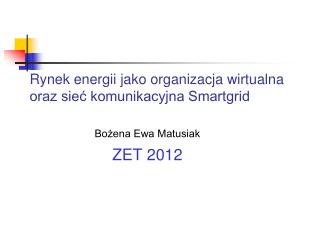 Rynek energii jako organizacja wirtualna oraz sieć komunikacyjna Smartgrid