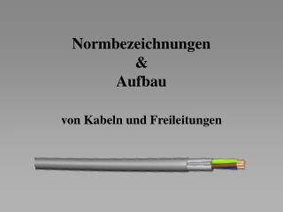 Normbezeichnungen &amp; Aufbau