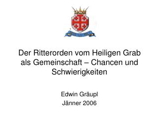 Der Ritterorden vom Heiligen Grab als Gemeinschaft – Chancen und Schwierigkeiten