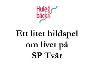 Ett litet bildspel om livet på SP Tvär