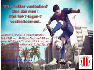 Wil je lekker voetballen? Doe dan mee ! Met het 7-tegen-7 voetbaltoernooi.