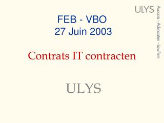 FEB - VBO  27 Juin 2003 Contrats IT contracten