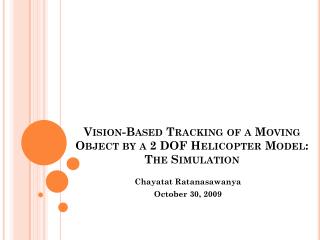 Vision-Based Tracking of a Moving Object by a 2 DOF Helicopter Model: The Simulation