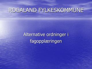 ROGALAND FYLKESKOMMUNE