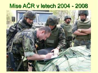 Mise AČR v letech 2004 - 2008