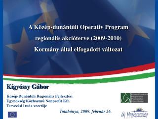 A Közép-dunántúli Operatív Program regionális akcióterve (200 9 -20 10 )