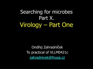 Searching for microbes Part X. Virology – Part One