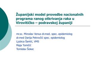 mr.sc. Miroslav Venus drd. spec. epidemiolog drd Darija Petrovčić spec. epidemiolog