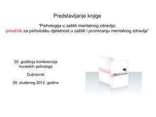 20. godišnja konferencija hrvatskih psihologa Dubrovnik 09. studenog 2012. godine