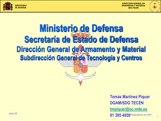 Ministerio de Defensa Secretaría de Estado de Defensa Dirección General de Armamento y Material