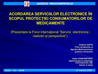 Vladimir SAFTA Prim-vicedirector al Agenţiei Medicamentului profesor universitar