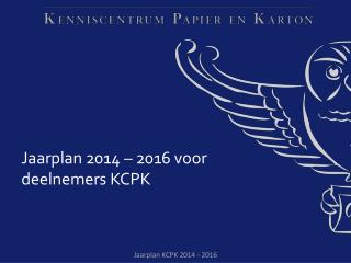 Jaarplan 2014 – 2016 voor deelnemers KCPK