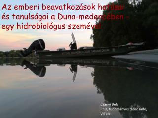 Az emberi beavatkozások hatásai és tanulságai a Duna-medencében - egy hidrobiológus szemével